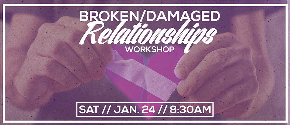 Broken Damaged Relationships Workshop
