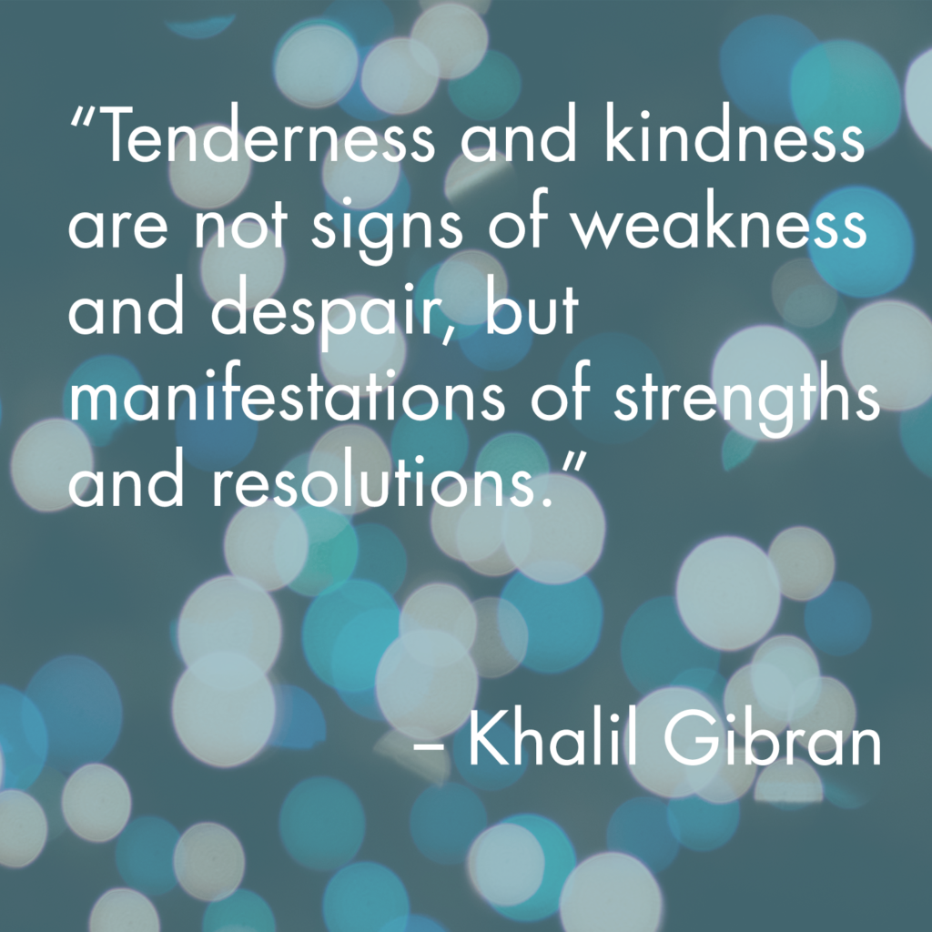 Kindness is not weakness - khalil gibran quote