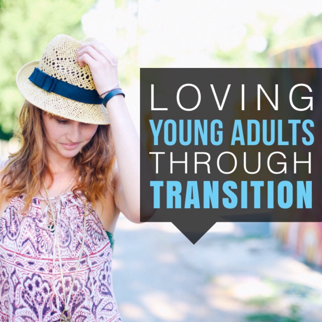 Loving Young Adults Through Transition