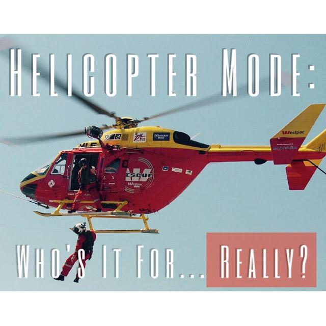 Helicopter Mode: Who's It For... Really?