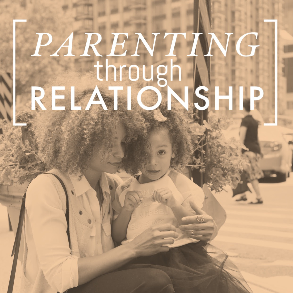 Parenting Through Relationship