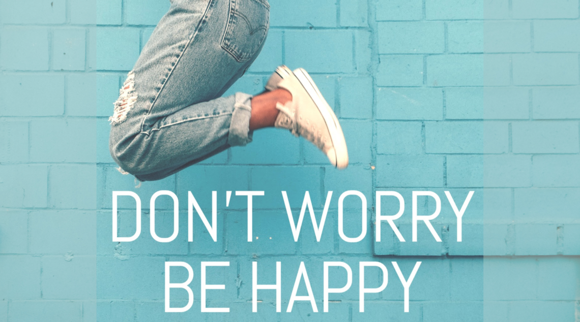 Dont Worry Be Happy