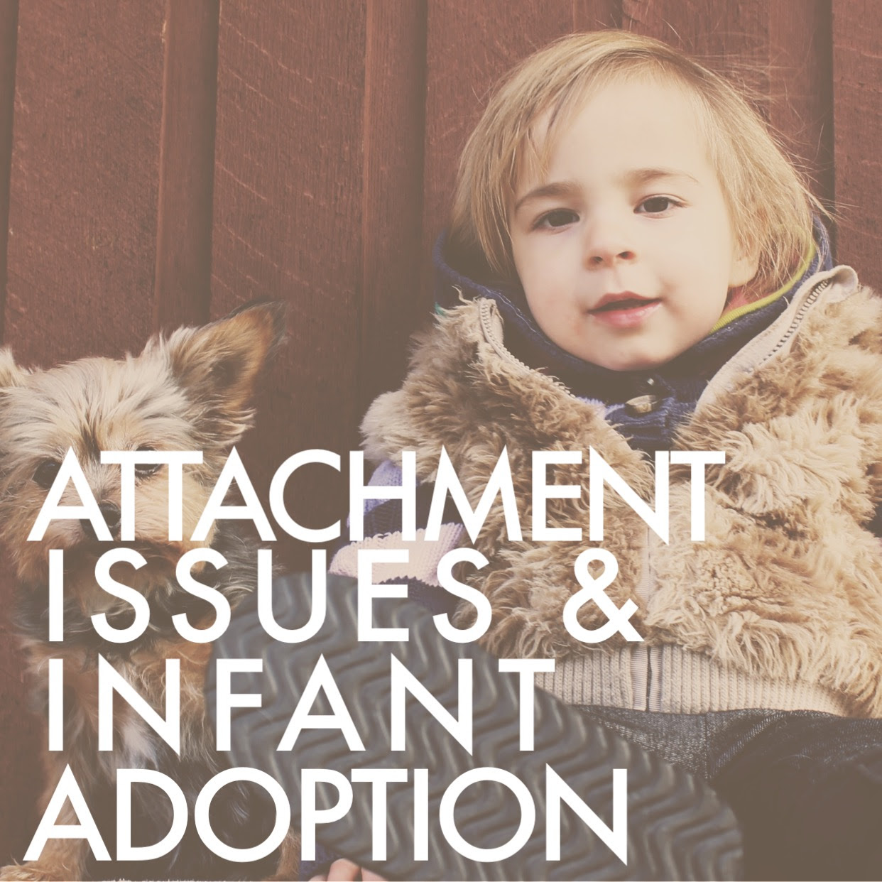Attachment issues and Infant Adoption