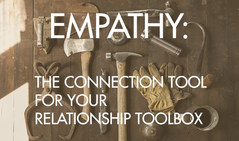 empathy the connection tool for your relationship toolbox