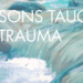 Lessons Taught By Trauma - wide title pic