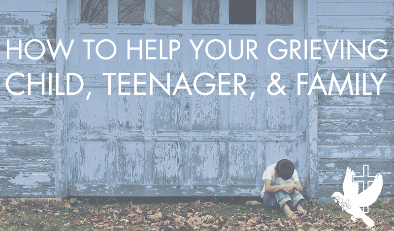 how to help your grieving child teenager family - wide title pic